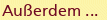 Außerdem ...